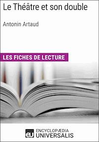 Le Théâtre et son double d'Antonin Artaud - Encyclopaedia Universalis - E-Book