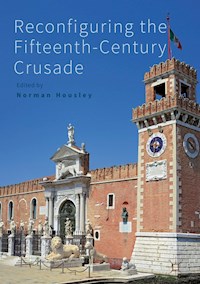Reconfiguring the Fifteenth-Century Crusade -  - E-Book