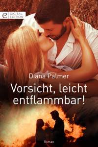 Vorsicht, leicht entflammbar! - Diana Palmer - E-Book