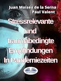 Stressrelevante Und Traumabedingte Empfindungen In Pandemiezeiten - Juan Moisés de la Serna - E-Book