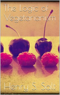 The Logic of Vegetarianism - Henry S. Salt - E-Book