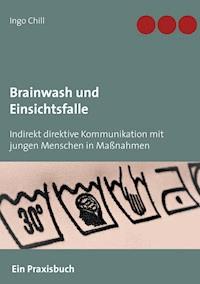 Brainwash und Einsichtsfalle - Ingo Chill - E-Book