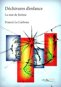 Déchirures d'enfance - Francis La Carbona - E-Book