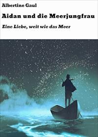 Aidan und die Meerjungfrau - Albertine Gaul - E-Book