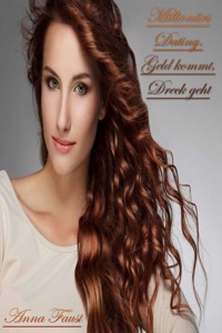 Millionärs Dating. Geld kommt, Dreck geht - Anna Faust - E-Book