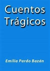 Cuentos trágicos - Emilia Pardo Bazán - E-Book