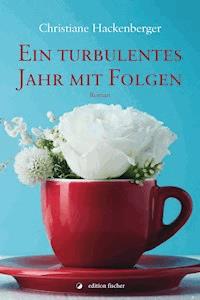Ein turbulentes Jahr mit Folgen - Christiane Hackenberger - E-Book