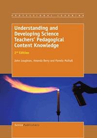 Understanding and Developing ScienceTeachers’ Pedagogical Content Knowledge - John Loughran - E-Book