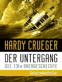 Der Untergang - Die 13te Okergeschichte - Hardy Crueger - E-Book