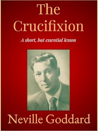 The Crucifixion - Neville Goddard - E-Book