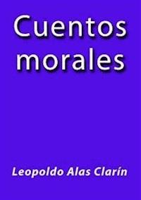 Cuentos morales - Leopoldo Alas Clarín - E-Book