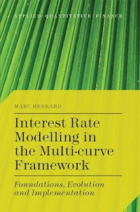 Interest Rate Modelling in the Multi-Curve Framework - M. Henrard - E-Book