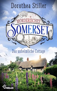 Mörderisches Somerset - Das unheimliche Cottage - Dorothea Stiller - E-Book