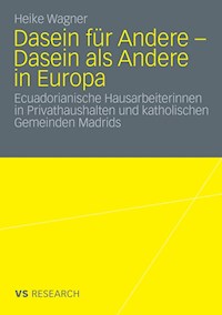 Dasein für Andere - Dasein als Andere in Europa - Heike Wagner - E-Book