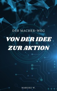 Von der Idee zur Aktion - Mareike W. - E-Book