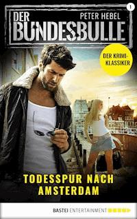 Der Bundesbulle 1 - Krimi-Serie - Peter Hebel - E-Book