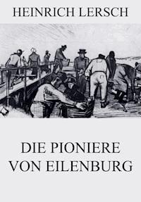 Die Pioniere von Eilenburg - Heinrich Lersch - E-Book