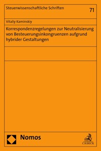 Korrespondenzregelungen zur Neutralisierung von Besteuerungsinkongruenzen aufgrund hybrider Gestaltungen - Vitaliy Kaminskiy - E-Book