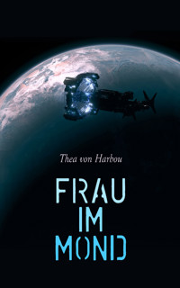Frau im Mond - Thea von Harbou - E-Book