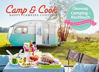Camp & Cook – Happy Campers Lifestyle - Femke Creemers - E-Book