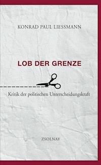 Lob der Grenze - Konrad Paul Liessmann - E-Book