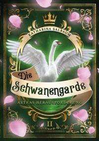 Die Schwanengarde - Astras Herausforderung - Katharina Salbaum - E-Book