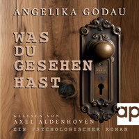 Was du gesehen hast - Angelika Godau - Hörbuch