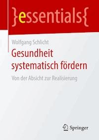 Gesundheit systematisch fördern - Wolfgang Schlicht - E-Book