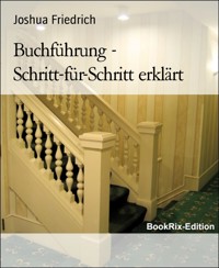 Buchführung - Schritt-für-Schritt erklärt - Joshua Friedrich - E-Book