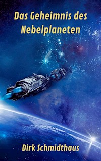 Das Geheimnis des Nebelplaneten - Dirk Schmidthaus - E-Book