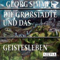 Die Großstädte und das Geistesleben - Georg Simmel - Hörbuch