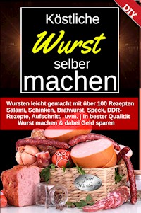 Köstliche Wurst selber machen - Josef Nürnberger - E-Book