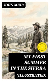 My First Summer in the Sierra (Illustrated) - John Muir - E-Book