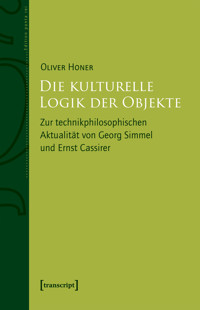 Die kulturelle Logik der Objekte - Oliver Honer - E-Book