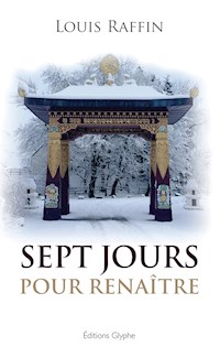 Sept jours pour renaitre - Raffin Louis - E-Book