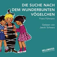 Die Suche nach dem wunderbunten Vögelchen - Franz Fühmann - Hörbuch