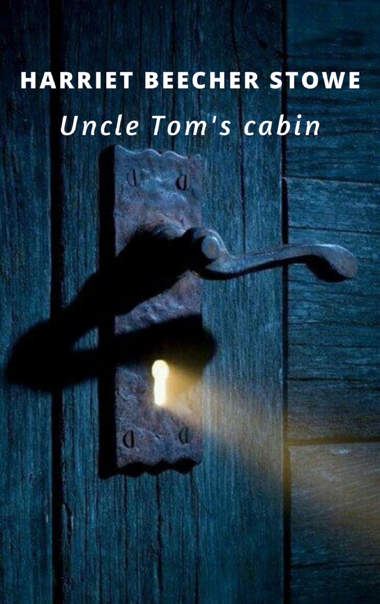 Uncle Tom’s Cabin - Harriet Beecher - E-Book