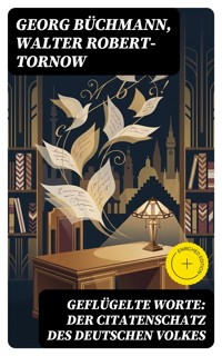 Geflügelte Worte: Der Citatenschatz des deutschen Volkes - Georg Büchmann - E-Book