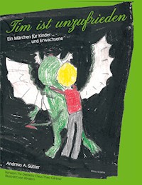 Tim ist unzufrieden - Andreas A. Sutter - E-Book
