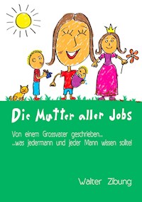 Die Mutter aller Jobs - Walter Zibung - E-Book