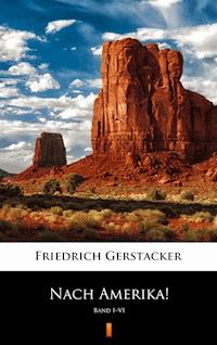 Nach Amerika! - Friedrich Gerstäcker - E-Book