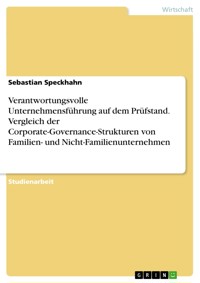 Verantwortungsvolle Unternehmensführung auf dem Prüfstand. Vergleich der Corporate-Governance-Strukturen von Familien- und Nicht-Familienunternehmen - Sebastian Speckhahn - E-Book