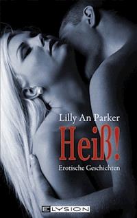 Heiß - Lilly An Parker - E-Book