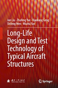 Long-Life Design and Test Technology of Typical Aircraft Structures - Jun Liu - E-Book