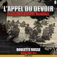 La seconde guerre mondiale: 8. Roulette russe - Liam Dale - Hörbuch