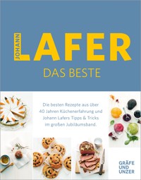 Johann Lafer - Das Beste: Meine 30 Lieblingsrezepte - Johann Lafer - E-Book
