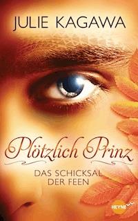 Plötzlich Prinz - Das Schicksal der Feen - Julie Kagawa - E-Book