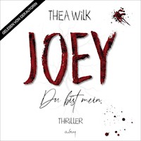 JOEY. Du bist mein - Thea Wilk - Hörbuch