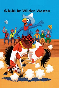Globi im wilden Westen - Guido Strebel - E-Book