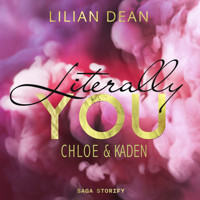 Literally You - Chloe & Kaden - Lilian Dean - Hörbuch